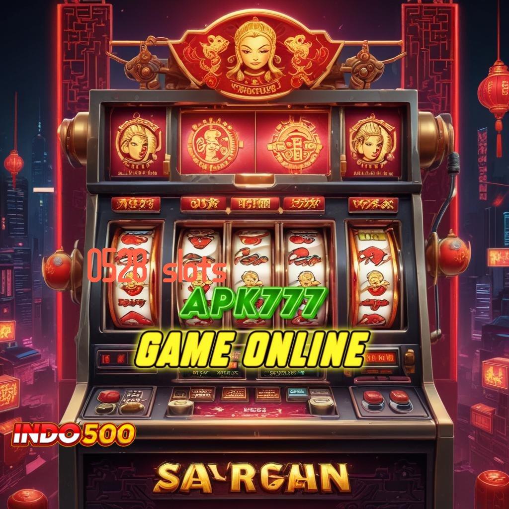 0528 SLOTS ✅ alur modern jalur cepat menuju keberuntungan