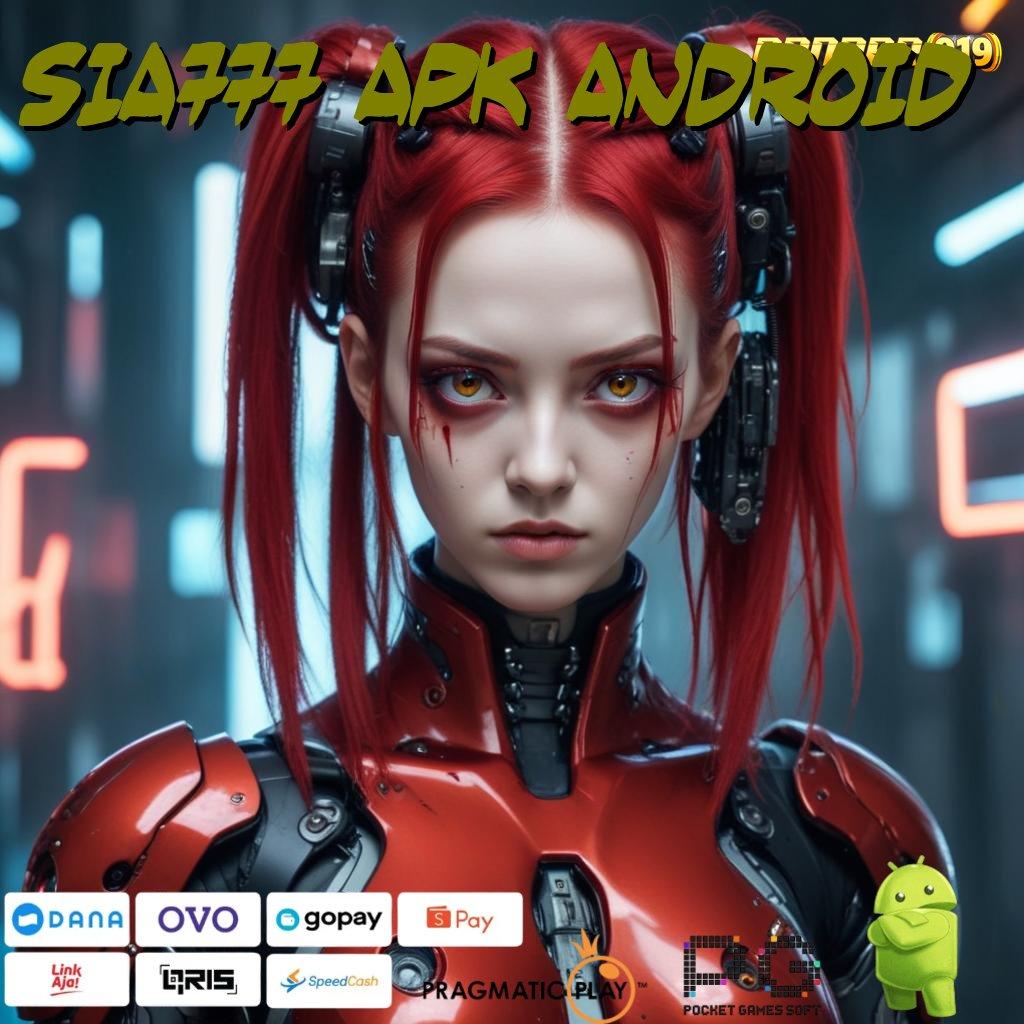 SIA777 APK ANDROID , sukses tanpa gagal