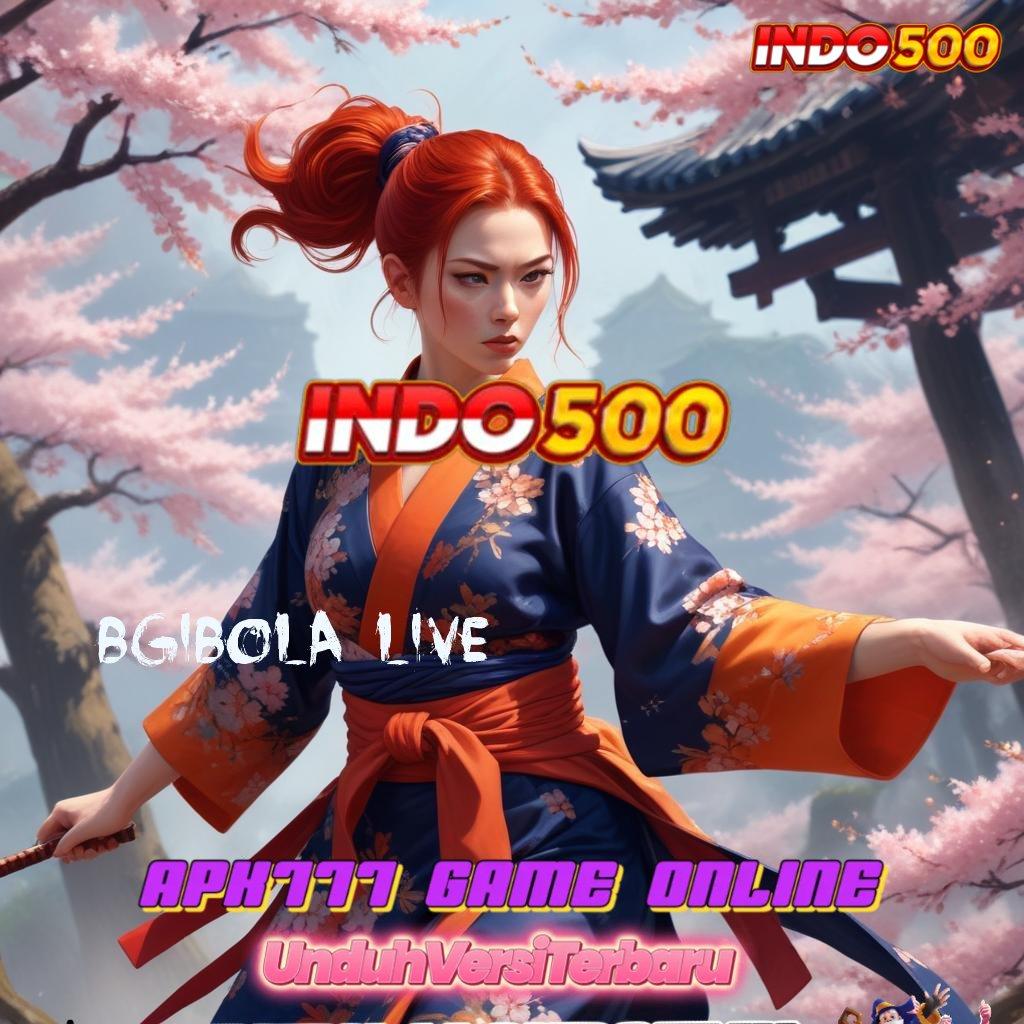 BGIBOLA LIVE ✧ Menatap Masa Depan dengan Bonus Besar Tanpa Ribet