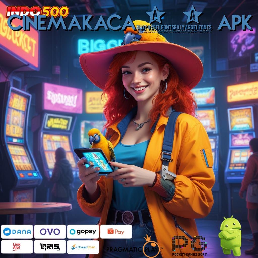 CINEMAKACA21 APK efisien dan praktis rezeki gampang tiap saat