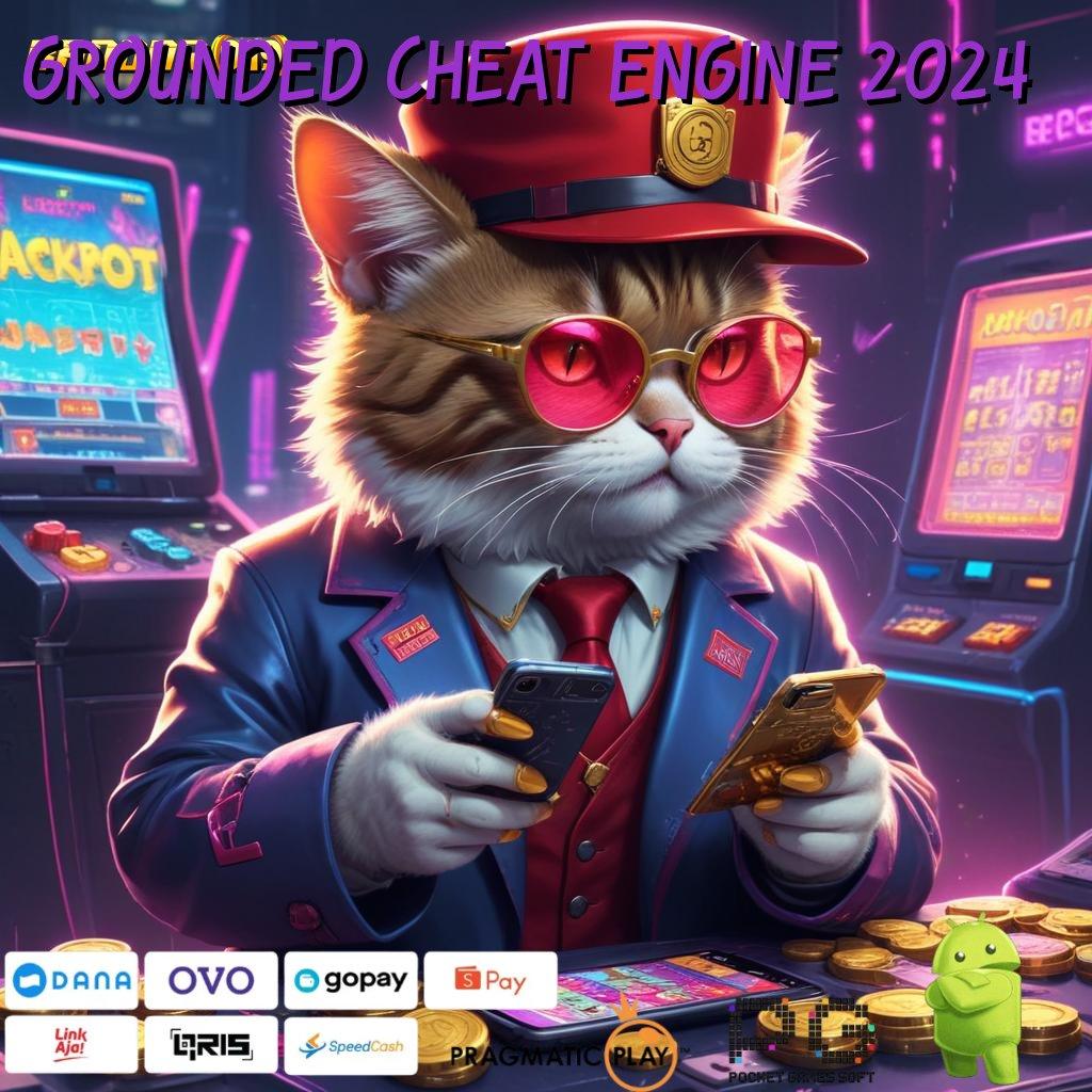 GROUNDED CHEAT ENGINE 2024 # Edisi Terhangat Dp Ewallet Idr 25