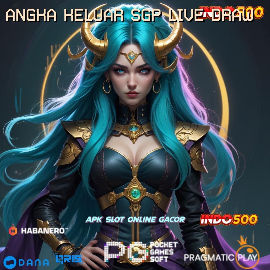 ANGKA KELUAR SGP LIVE DRAW > deposit ewallet 15k hargai cara begini sekadar