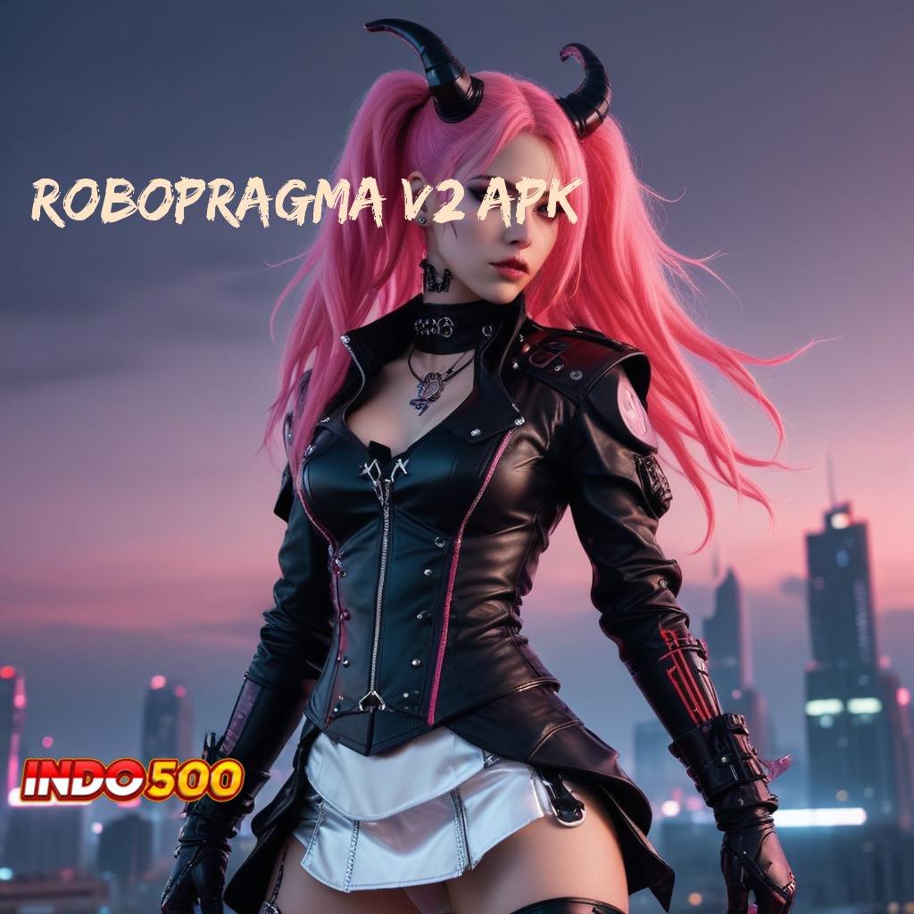 ROBOPRAGMA V2 APK # Kunci Lintasan Lain Aplikasi Slot Uang Riil untuk Penghasilan