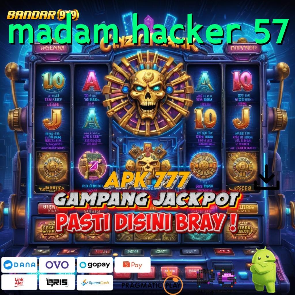 MADAM HACKER 57 : APK Bonus RTP Tinggi 2025 Jaringan