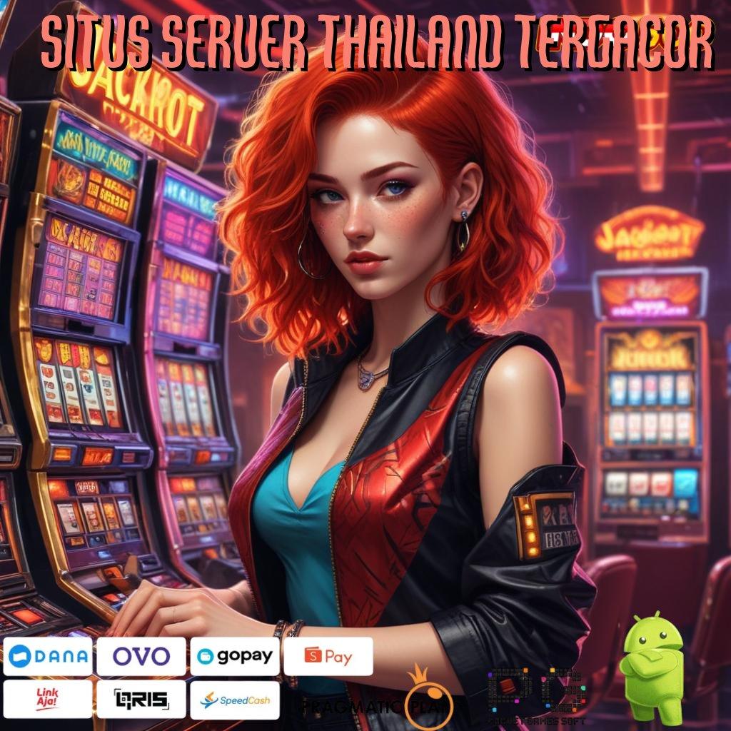 SITUS SERVER THAILAND TERGACOR Versi Jackpot Instan Terpercaya