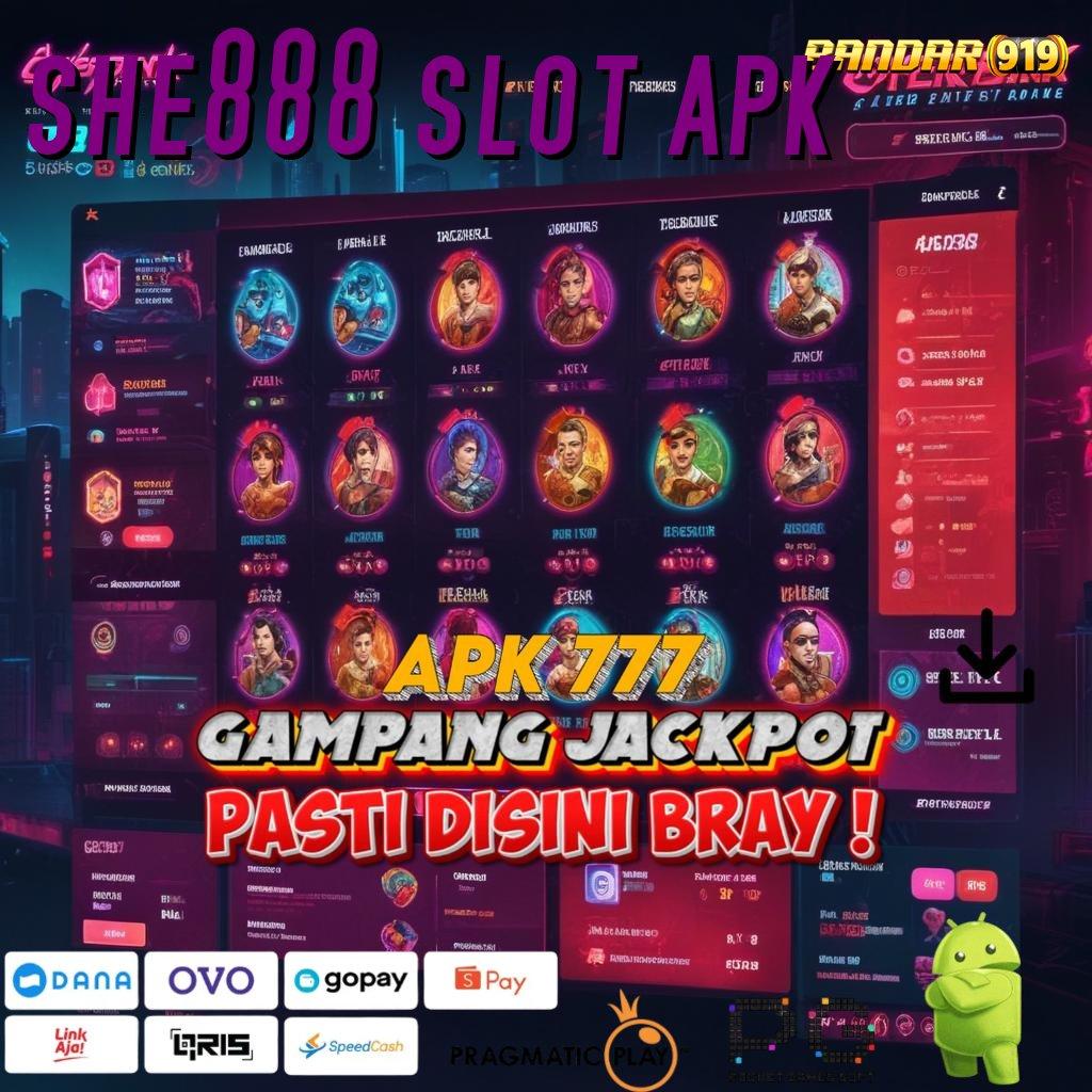 SHE888 SLOT APK , Cara Deposit Gampang Pola Maxwin