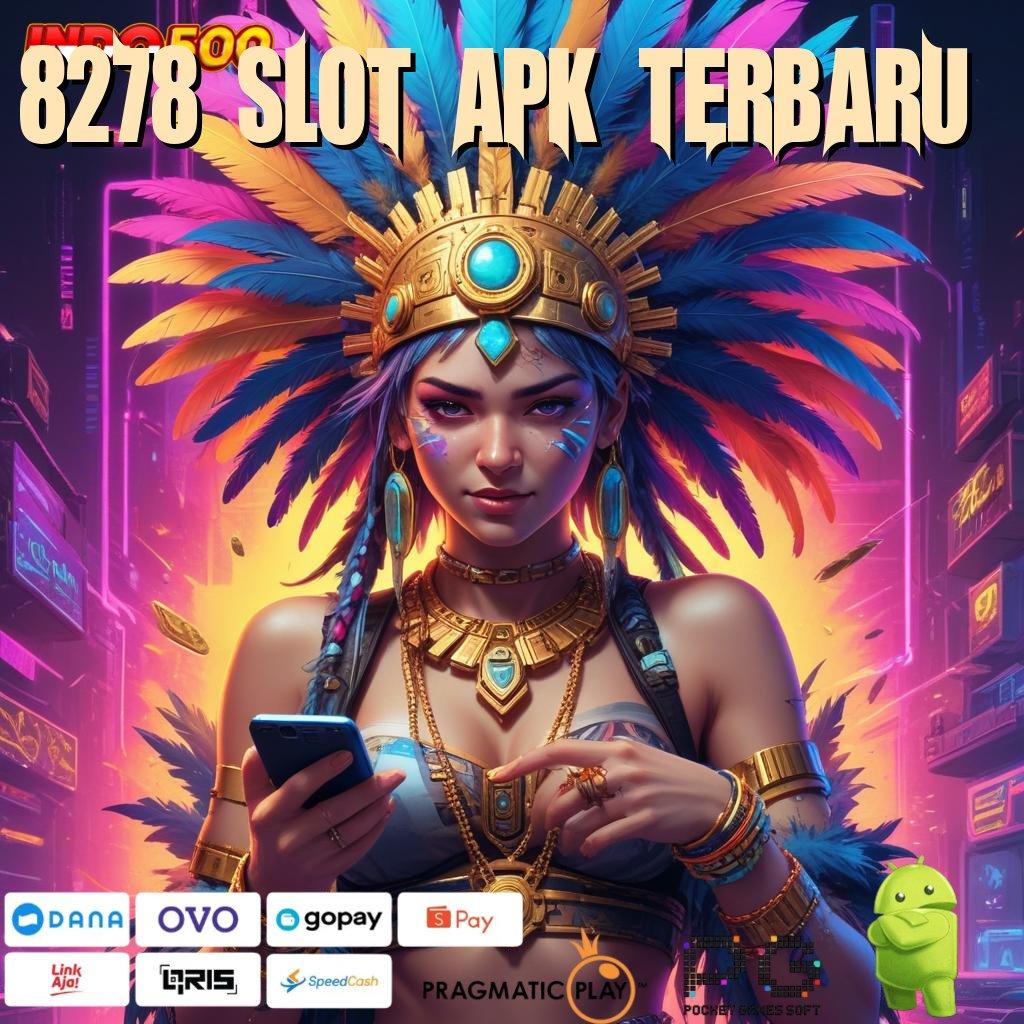 8278 SLOT APK TERBARU Spin Nasib Tanpa Kekalahan