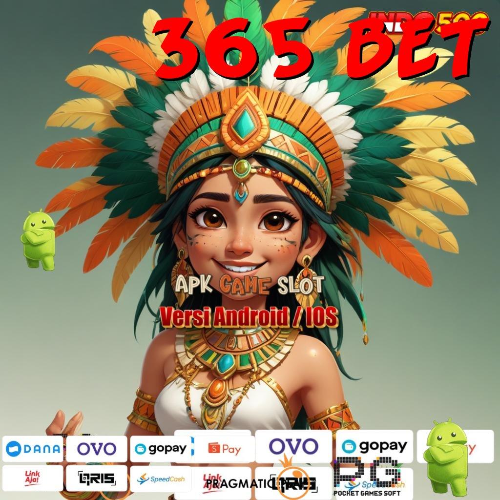 365 BET Slot Aplikasi Tanpa Hambatan