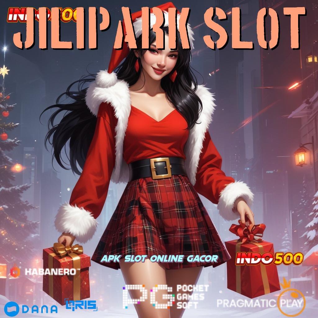 JILIPARK SLOT # Pintu Akses Rahasia Slot Maxwin Apk Android iOS Download Terbaru