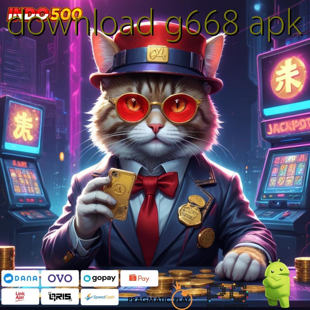 DOWNLOAD G668 APK Tarik Tunai Lancar Terus Jalan Untuk Maxwin