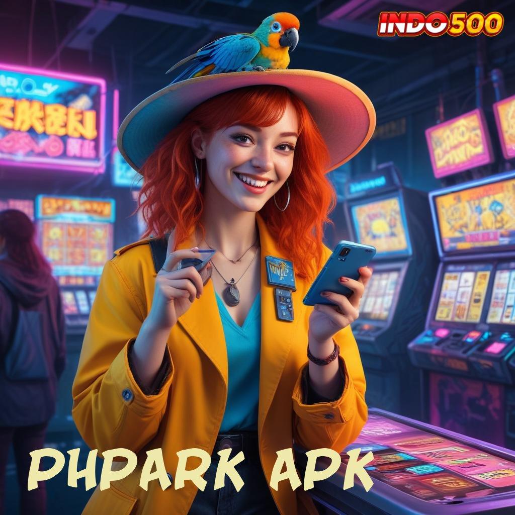 PHPARK APK 💥 rtp indonesia paling baru