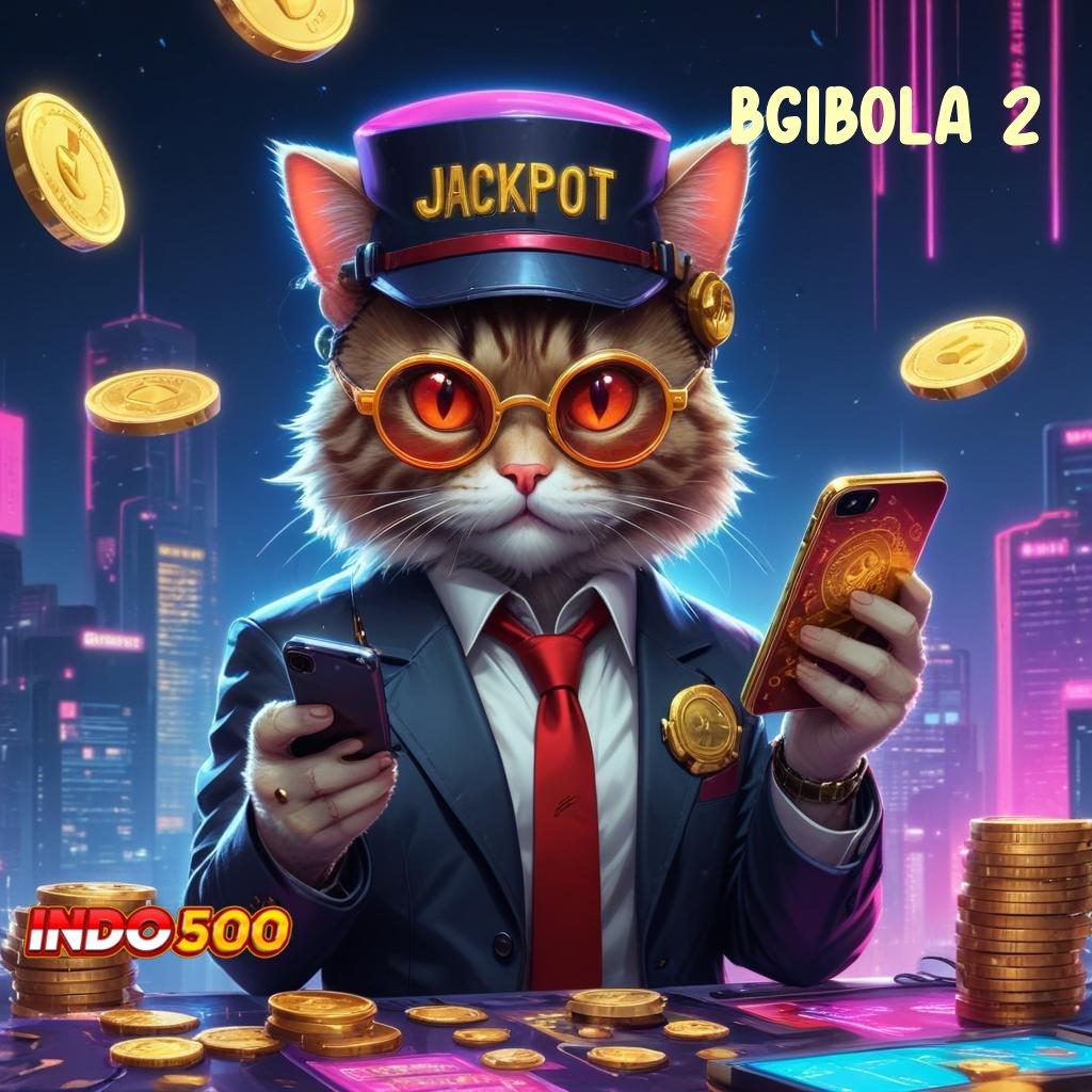 BGIBOLA 2 ➿ gerbang slot update baru langsung kaya