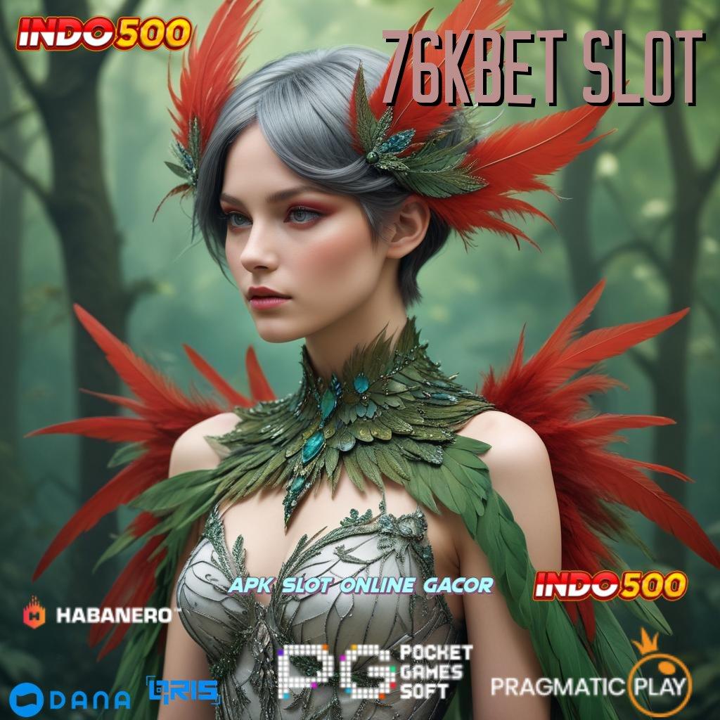 76KBET SLOT ➤ slot hoki langsung masuk gopay