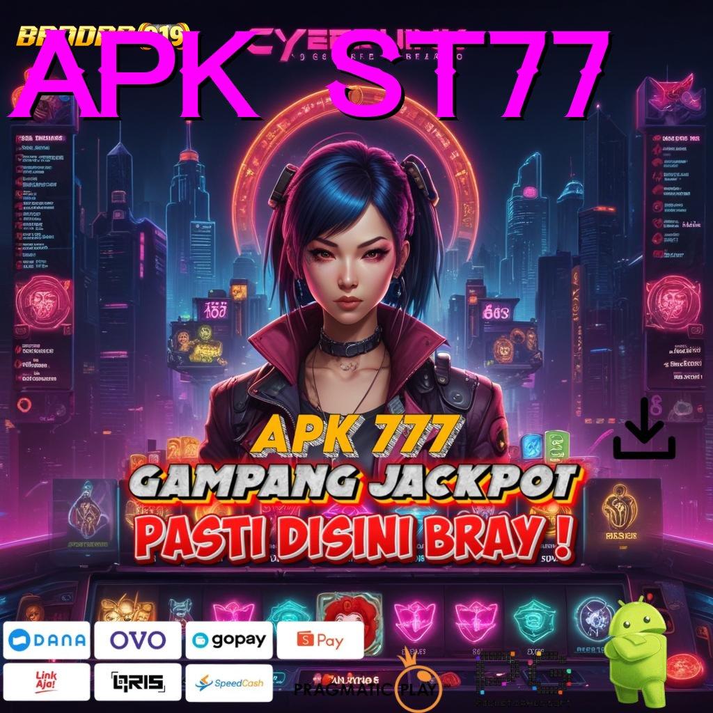 APK ST77 # mesin jackpot vip paling gacor