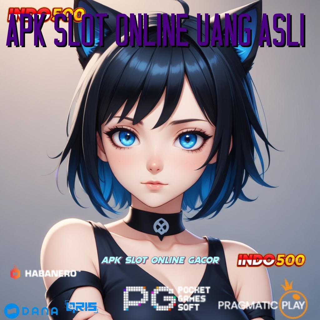 APK SLOT ONLINE UANG ASLI 🔎 menciptakan pasti membawa pulang trofi