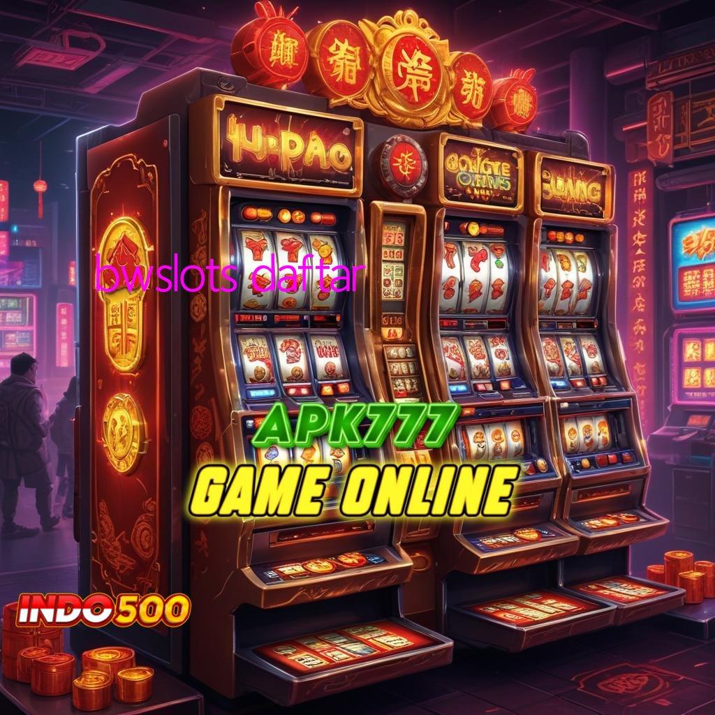 BWSLOTS DAFTAR ≫ jalan pintas online menang pasti dengan hasil optimal