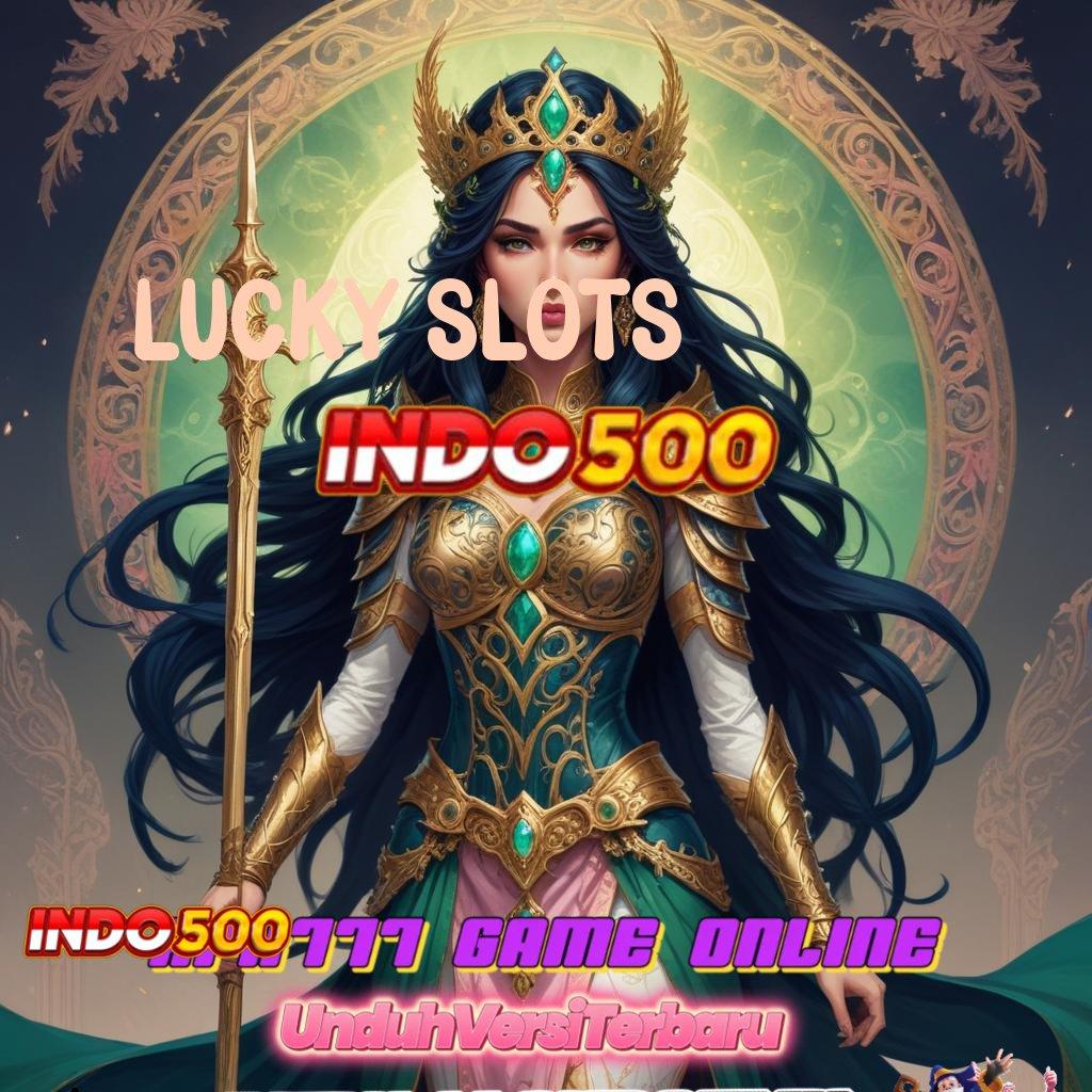 LUCKY SLOTS ⚡ jaya kuat menang