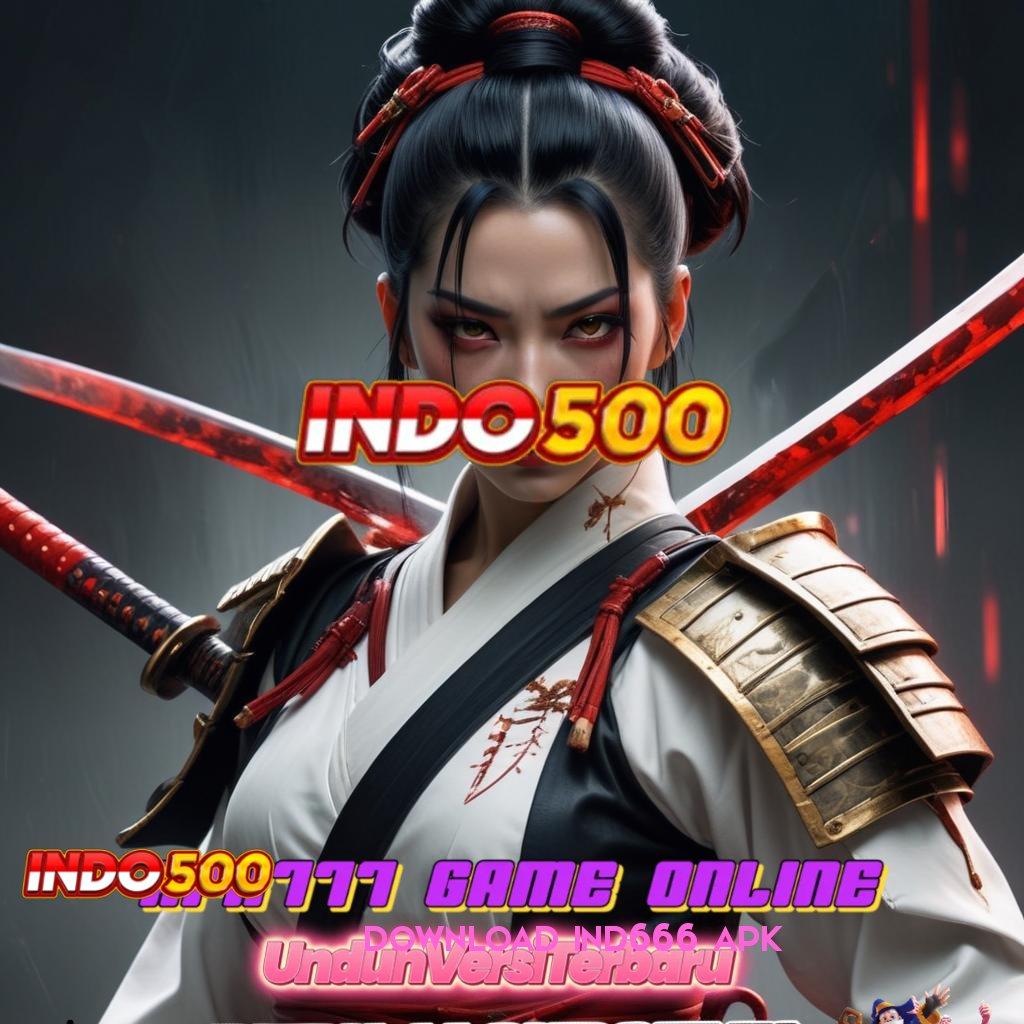 DOWNLOAD IND666 APK | dinamis tanpa modal pasti gak bakal lose