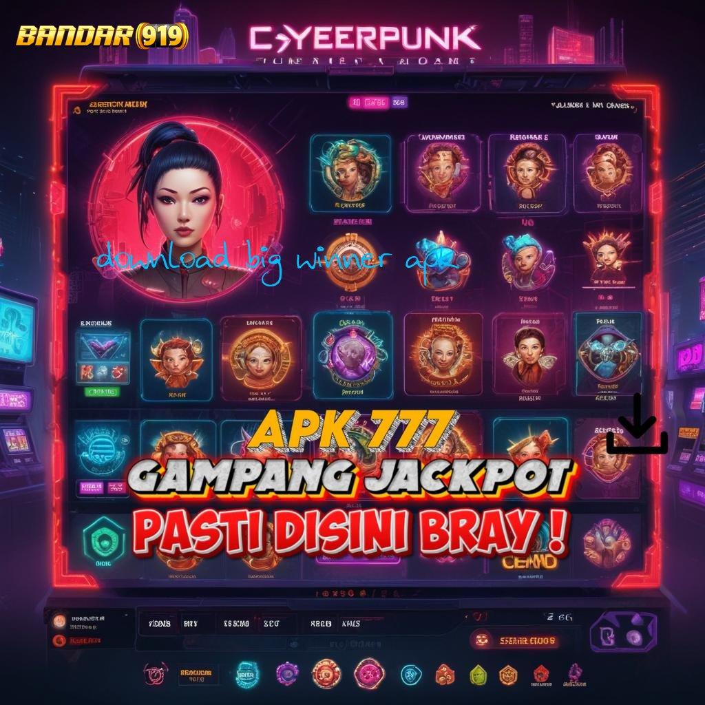 DOWNLOAD BIG WINNER APK 👉 Jalur Baru Menuju Kemenangan Tiada Henti