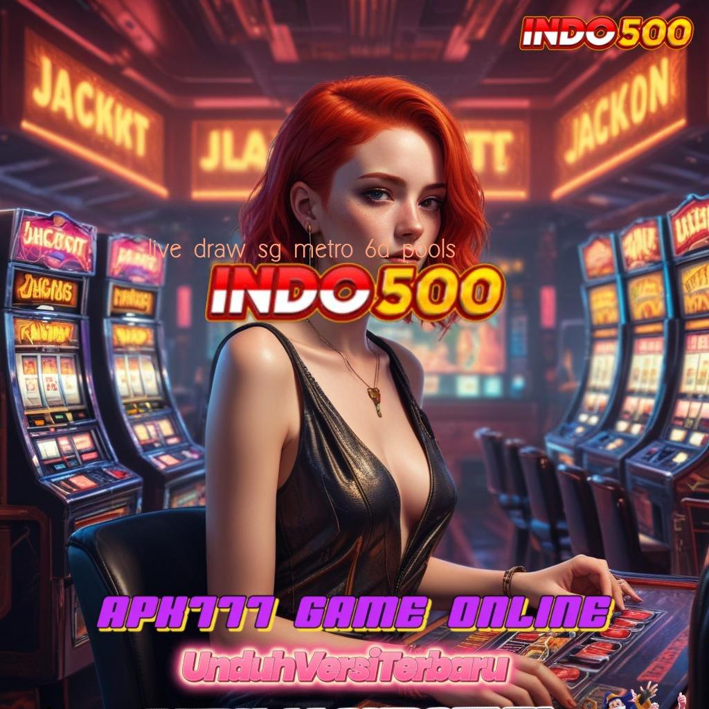 LIVE DRAW SG METRO 6D POOLS Terpercaya Tanpa Ragu Tak Sulit Untuk Menang