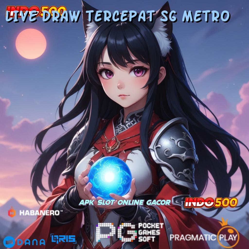 LIVE DRAW TERCEPAT SG METRO ➜ kilat event terbaru versi 2.577.66