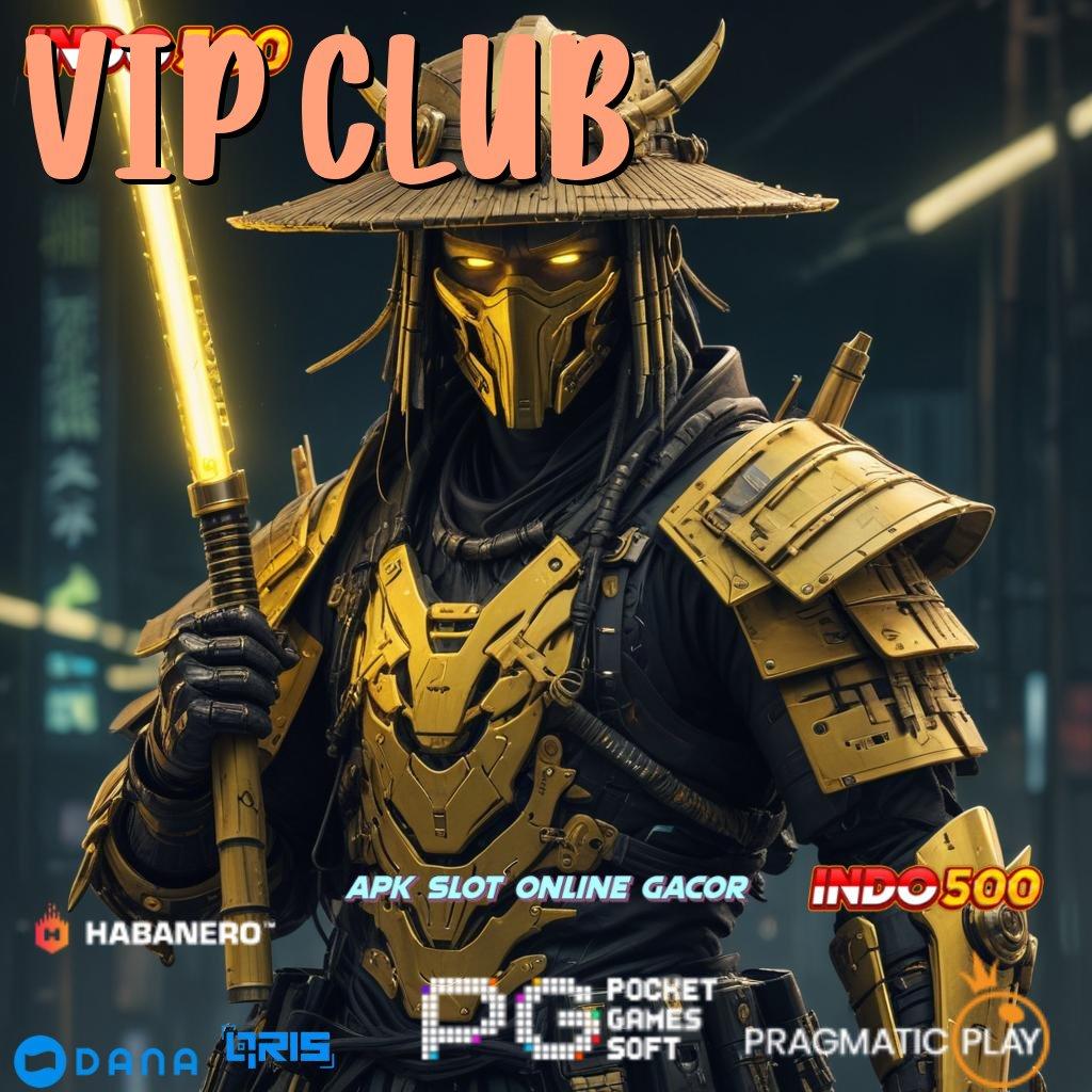 VIP CLUB | Bonus Andal Permainan Yang Sepadan