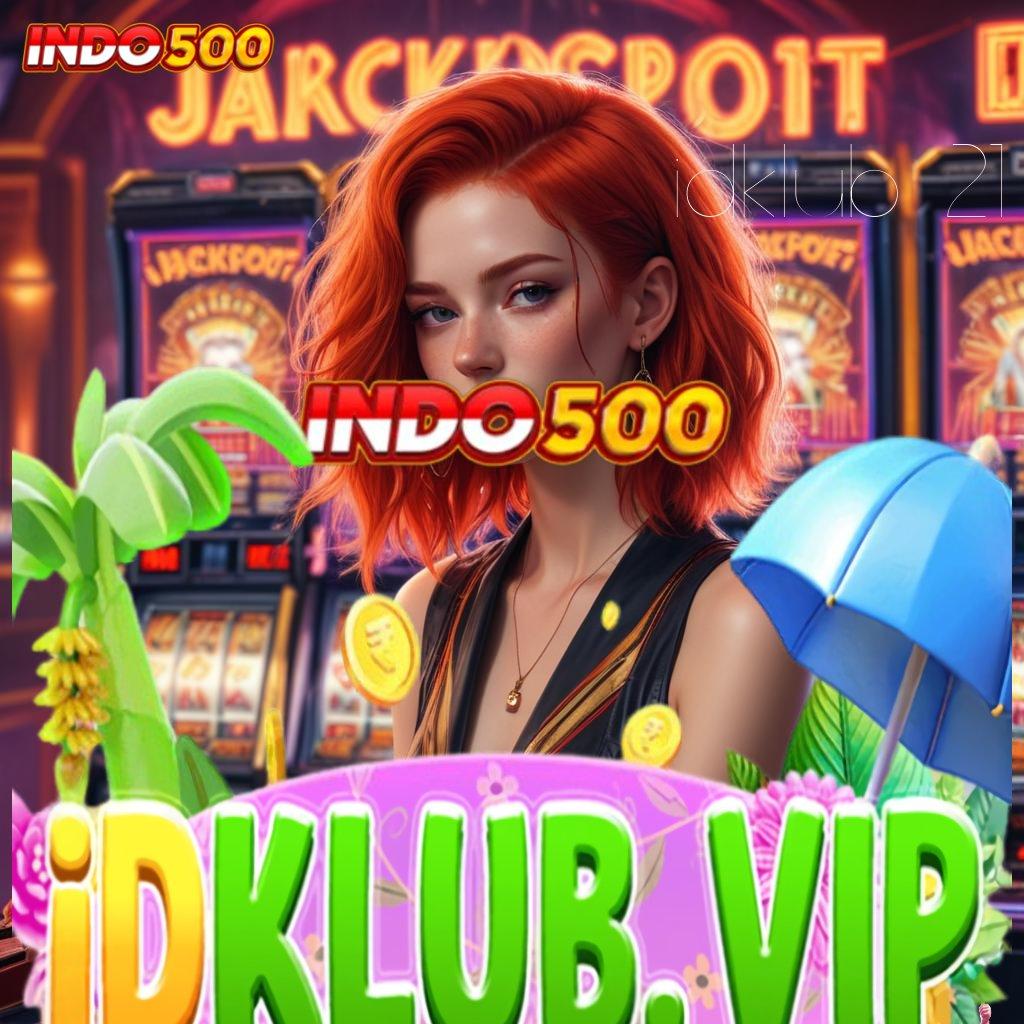 IDKLUB 21 🚀 sumber valid anti gagal roda emas