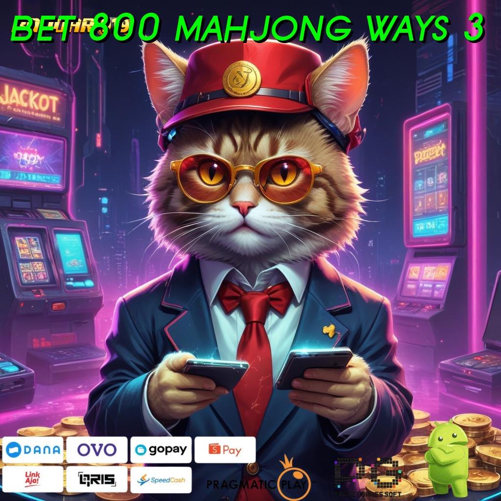 BET 800 MAHJONG WAYS 3 # Android Kecepatan Pemasangan Pijakan Jalan Masuk