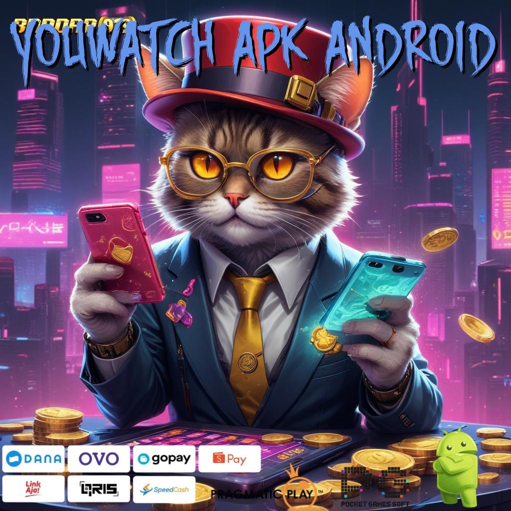 YOUWATCH APK ANDROID : Dp Tanpa Potongan Setoran Kecil