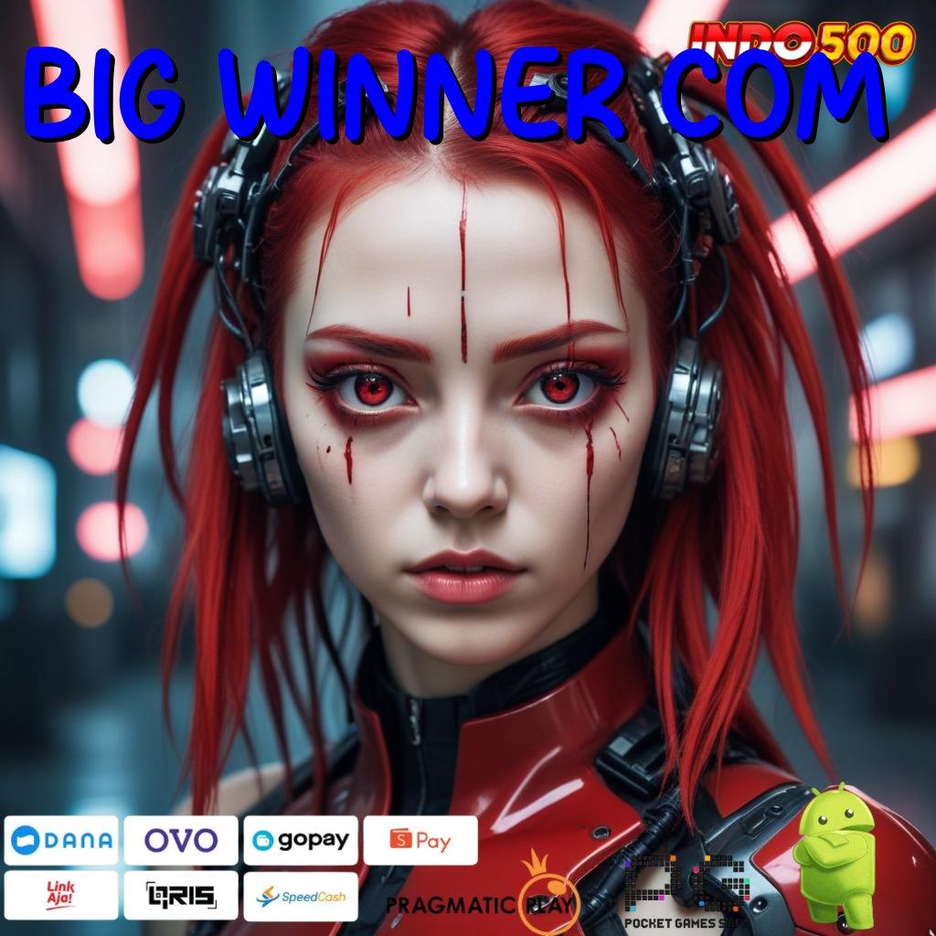 BIG WINNER COM Terkemuka 24 Jam Unduh Aplikasi Versi Android