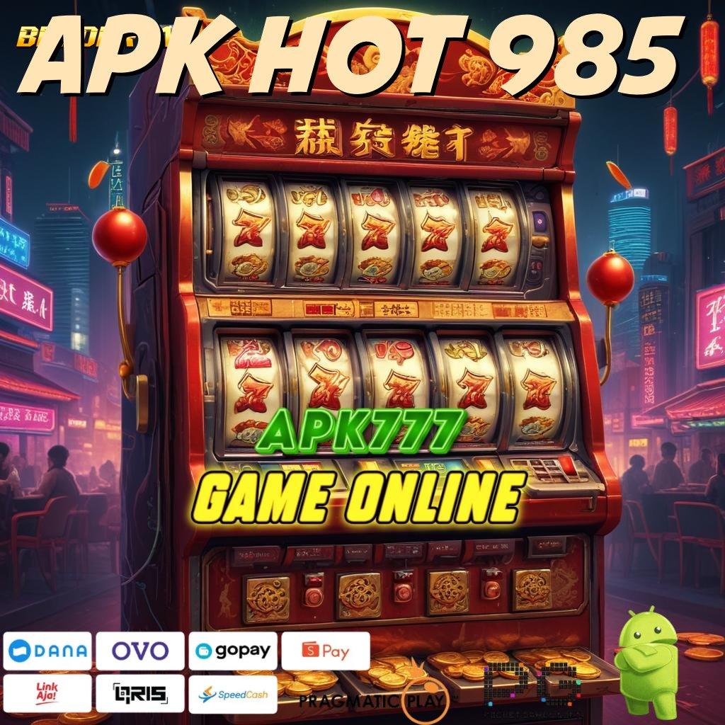 APK HOT 985 # rtp tinggi harapan tanpa akhir