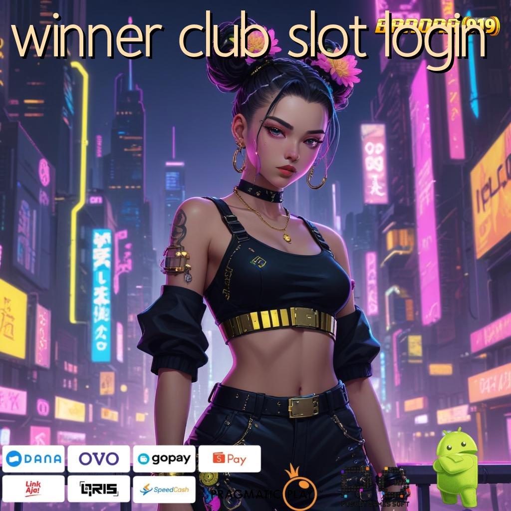 WINNER CLUB SLOT LOGIN @ Apk Dinamis Langsung Jalur Rezeki