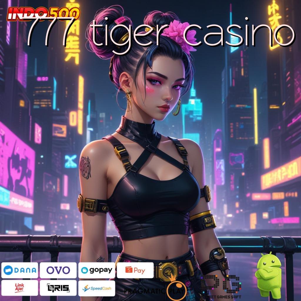 777 TIGER CASINO Versi Baru Rebut Jackpot