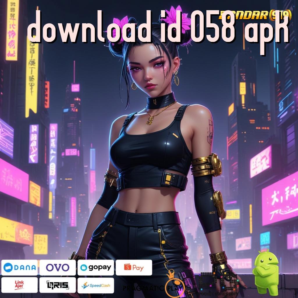 DOWNLOAD ID 058 APK @ Download APK Slot Pragmatic Resmi