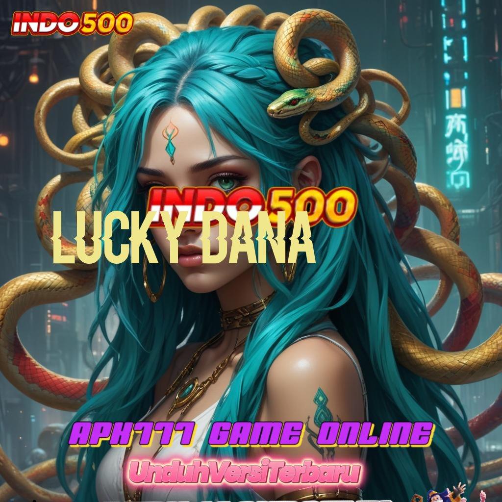 LUCKY DANA Maxwin Hari Ini Slot Langsung Tanpa Ribet