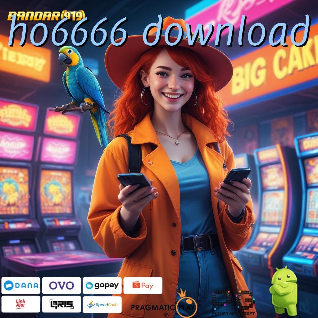 HO6666 DOWNLOAD : Rasakanlah Sentuhan Jackpot dalam Sekejap