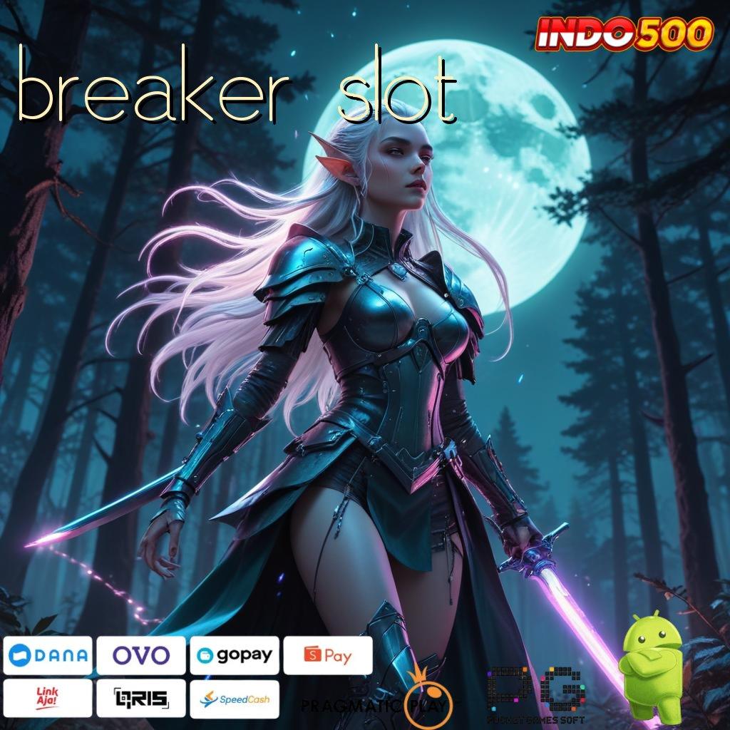 BREAKER SLOT Layanan APK Versi Terkini Ruang