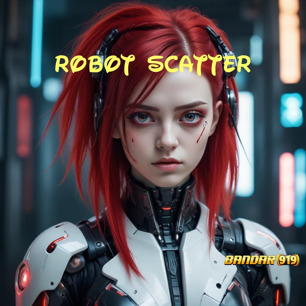 ROBOT SCATTER , Mesin Jackpot Sultan Slot Dengan Hadiah Besar