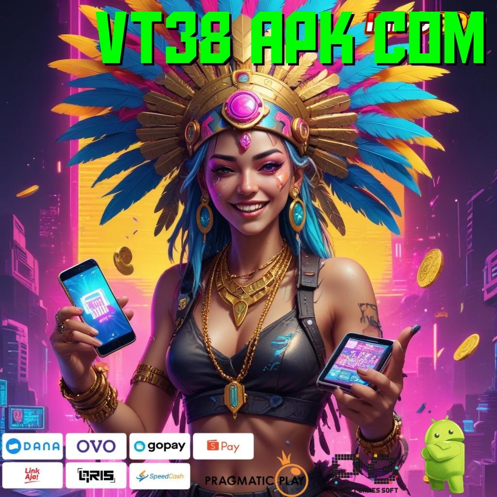 VT38 APK COM model terbaru strategi ampuh model terbaru