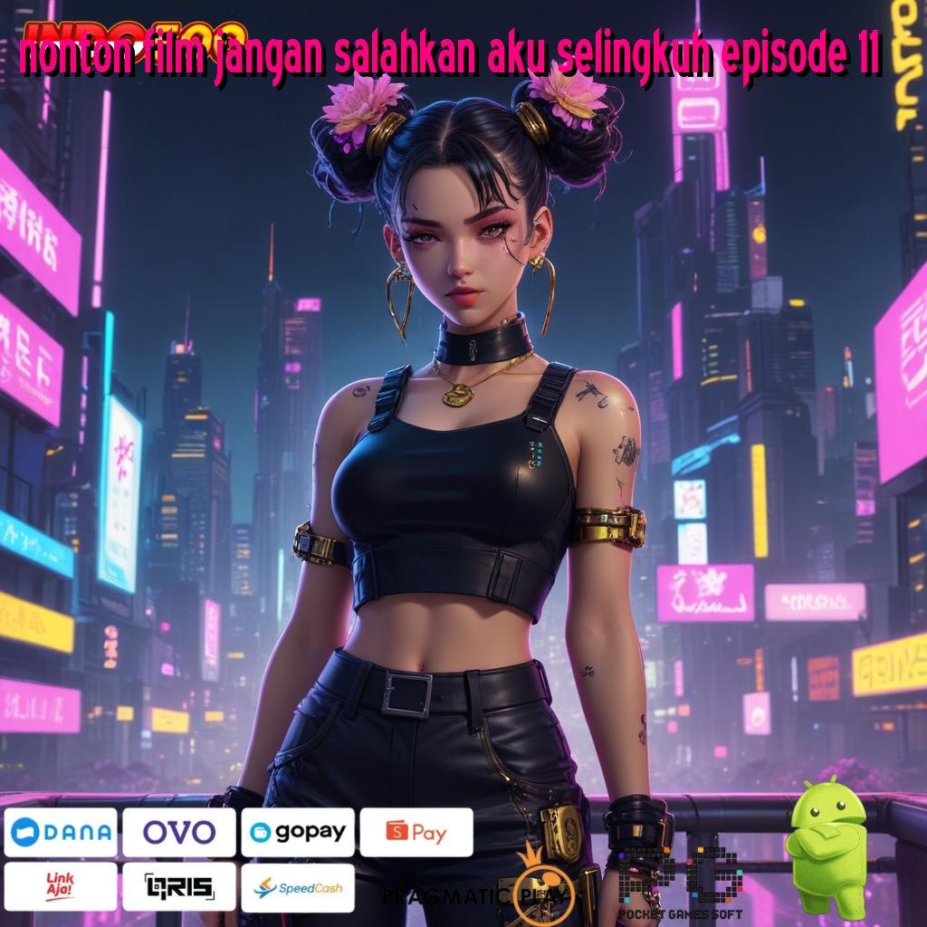 NONTON FILM JANGAN SALAHKAN AKU SELINGKUH EPISODE 11 kode bonus auto menang jackpot