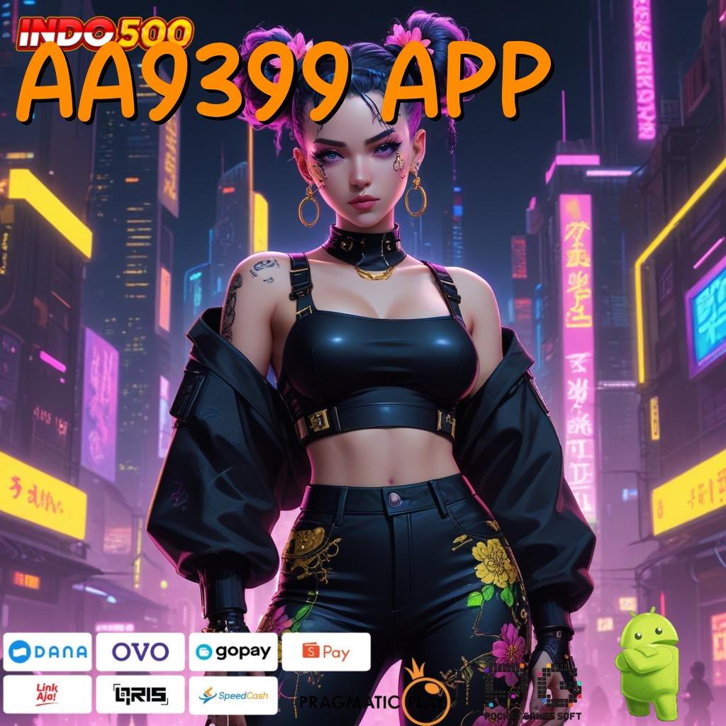 AA9399 APP Versi Baru Jackpot Melimpah