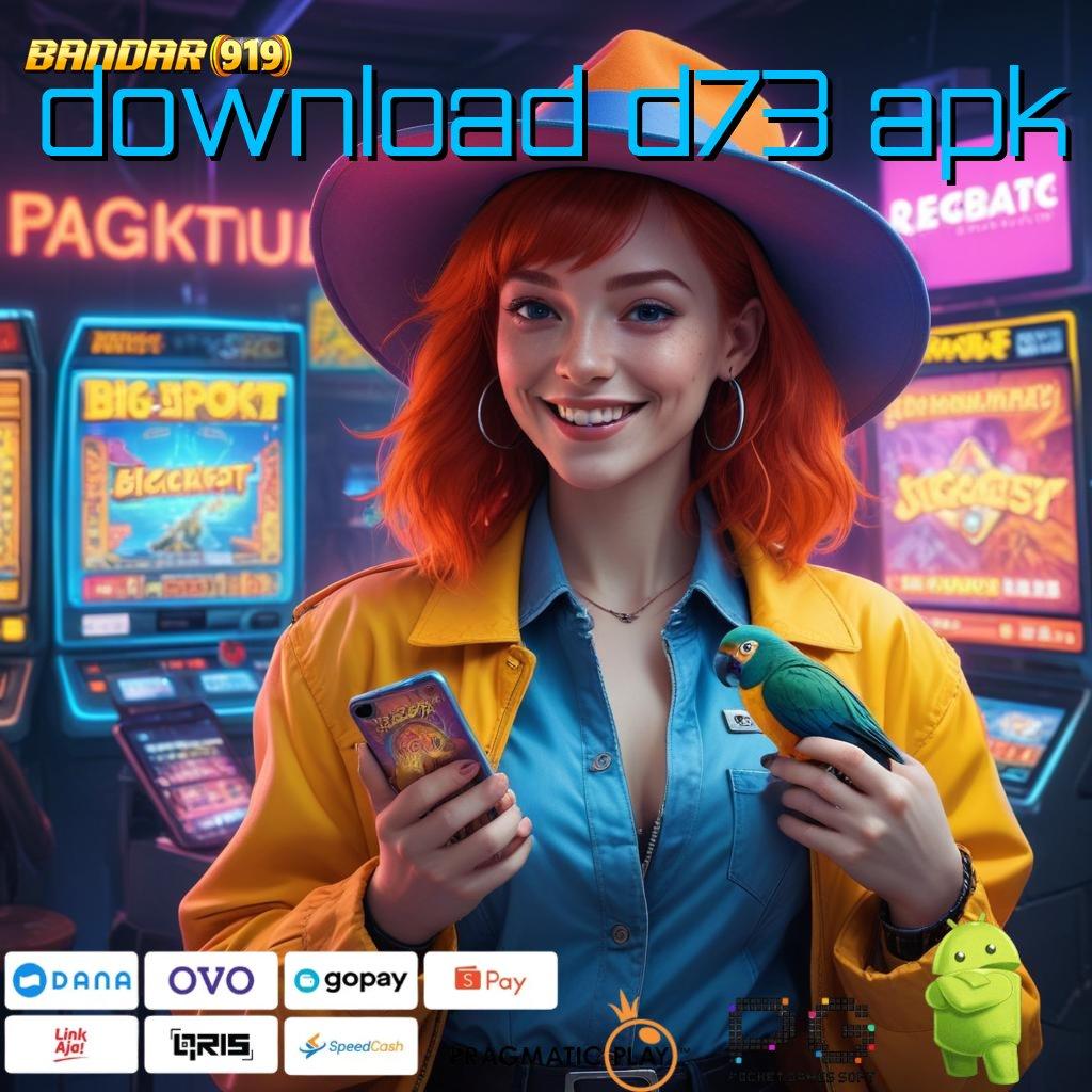 DOWNLOAD D73 APK # Unduh Game Android Tanpa Drama Layanan Tetap Optimal