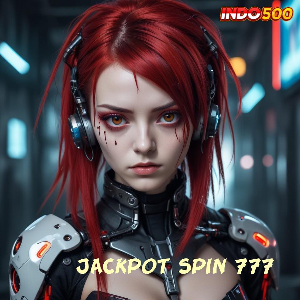 JACKPOT SPIN 777 Spin Langsung Semangat Versi RTP Baru