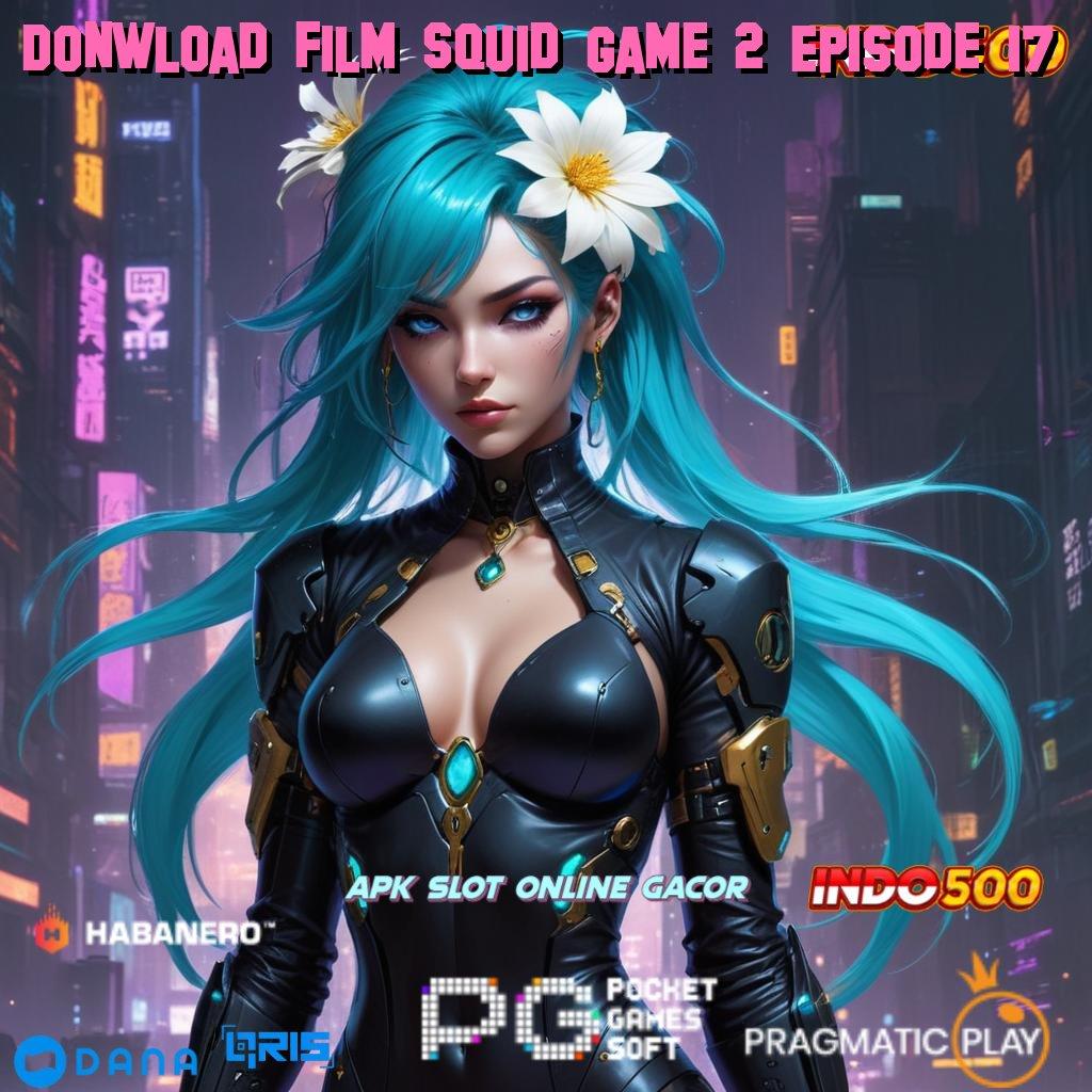 Donwload Film Squid Game 2 Episode 17