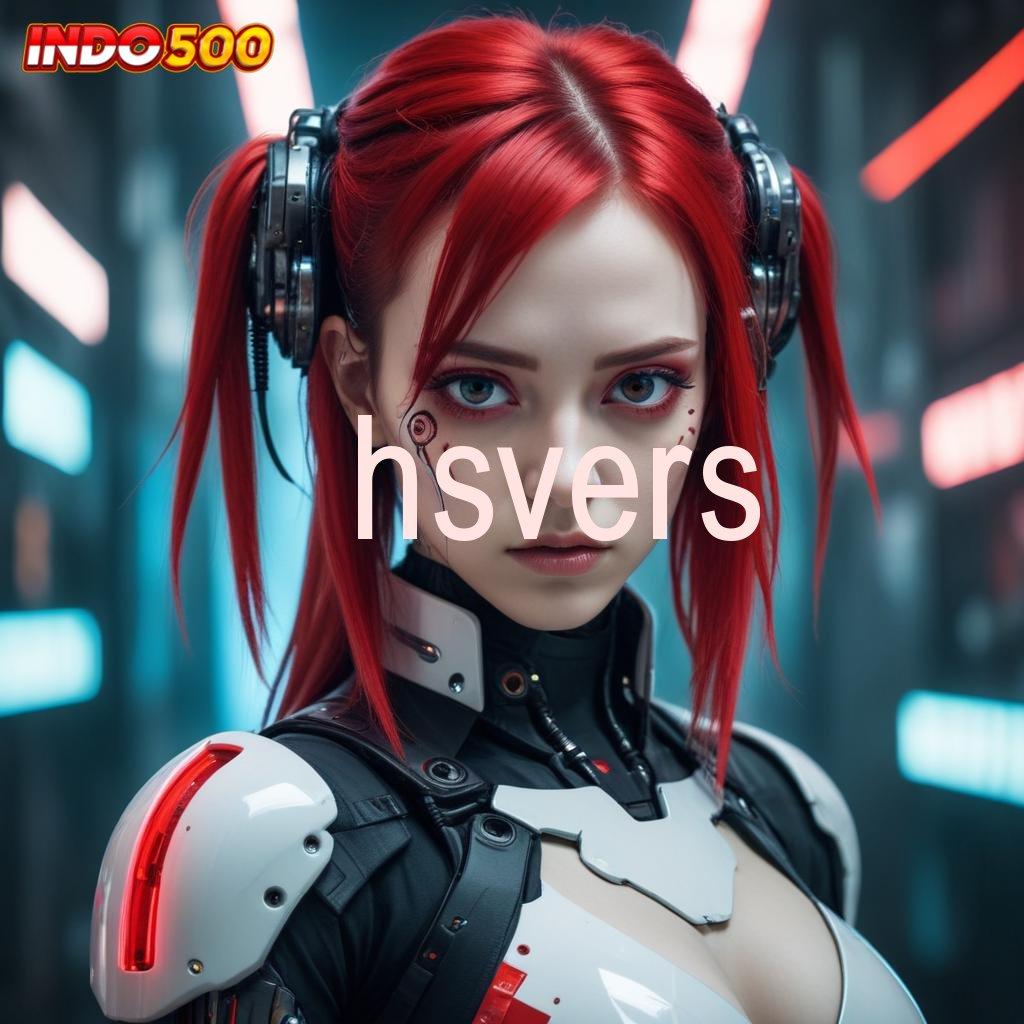 HSVERS ➰ Versi Baru Slot APK IDR 777