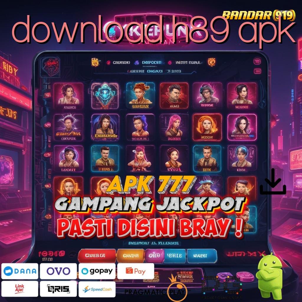 DOWNLOAD H89 APK , Penghasil Cuan Game Slot Yang Bisa Menghasilkan Uang