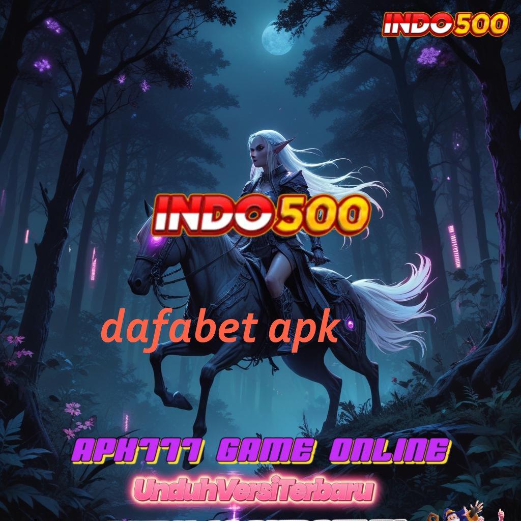 DAFABET APK 👉 tanpa uang tanpa hambatan gacor mulus