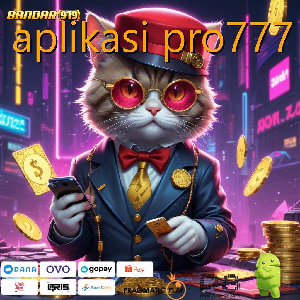 APLIKASI PRO777 # akses jackpot dari situs gacor terbaik