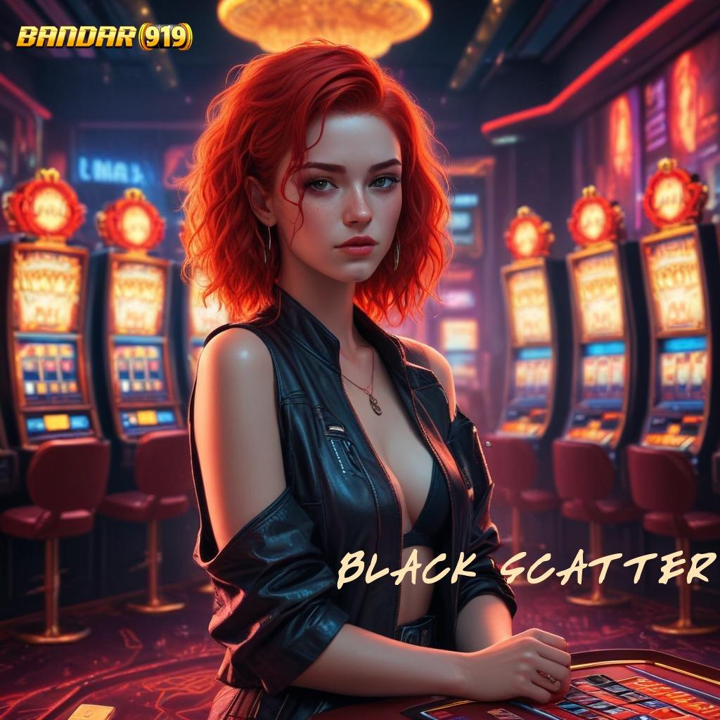 BLACK SCATTER 🚀 Deposit Super Singkat APK Gacor 2025, Penuh Harapan Cuan!