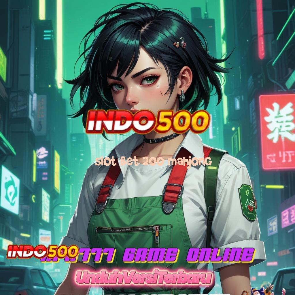 SLOT BET 200 MAHJONG : Teratas Pertama Pola Inovasi